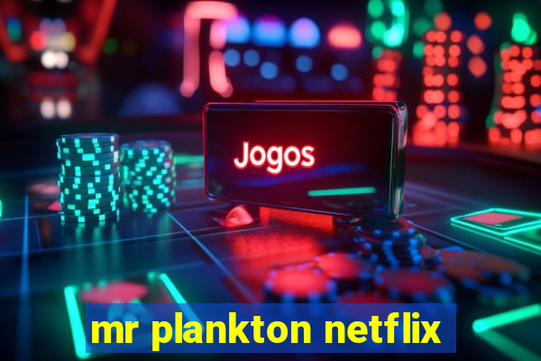 mr plankton netflix