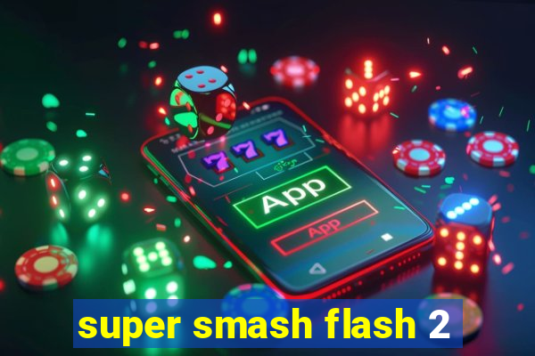 super smash flash 2