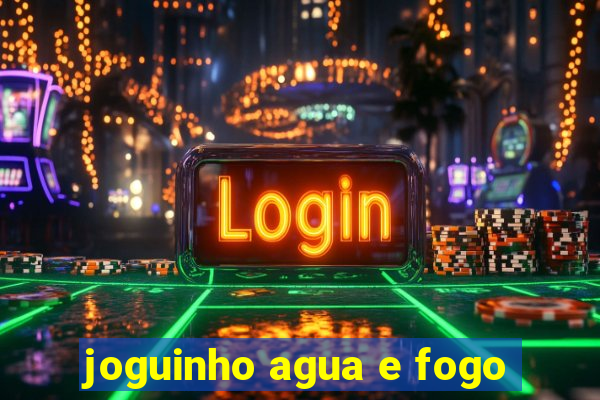 joguinho agua e fogo