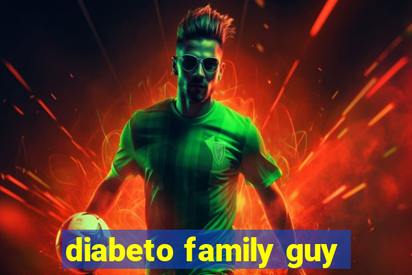 diabeto family guy