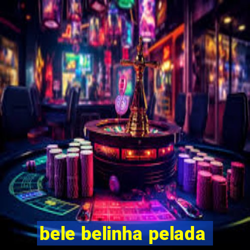 bele belinha pelada