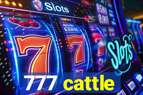 777 cattle