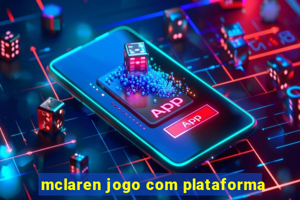 mclaren jogo com plataforma