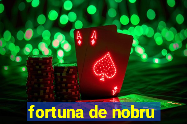 fortuna de nobru