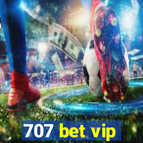 707 bet vip