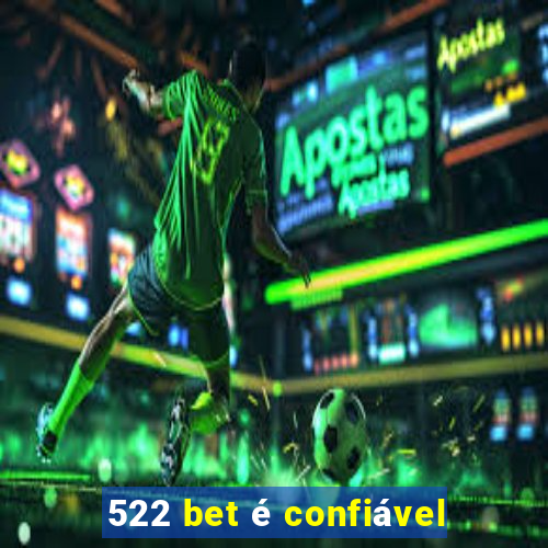 522 bet é confiável