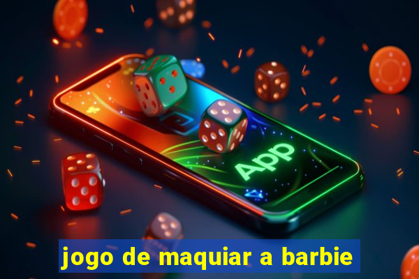 jogo de maquiar a barbie