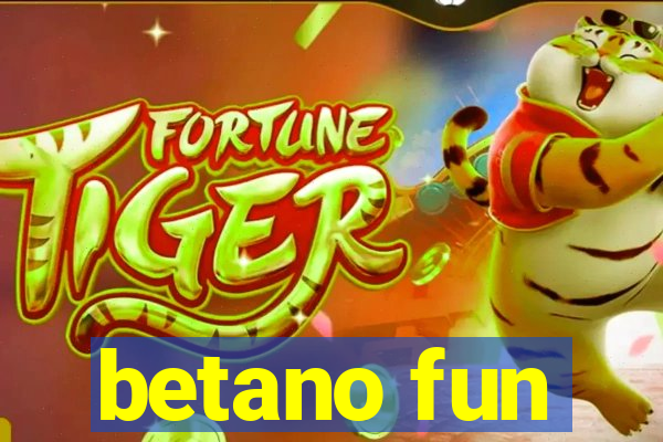 betano fun