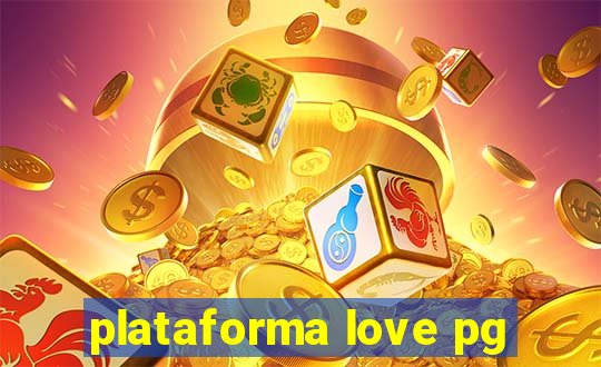 plataforma love pg