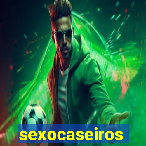 sexocaseiros