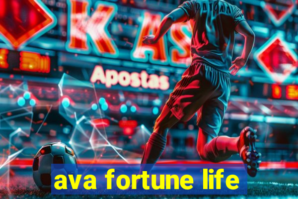 ava fortune life