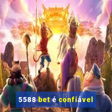 5588 bet é confiável