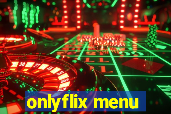 onlyflix menu