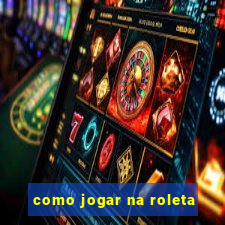 como jogar na roleta