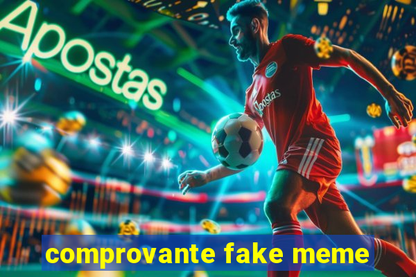 comprovante fake meme