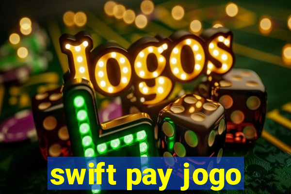 swift pay jogo