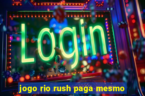 jogo rio rush paga mesmo