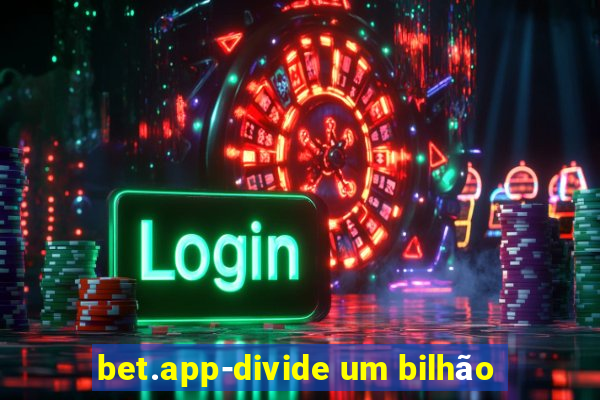 bet.app-divide um bilhão