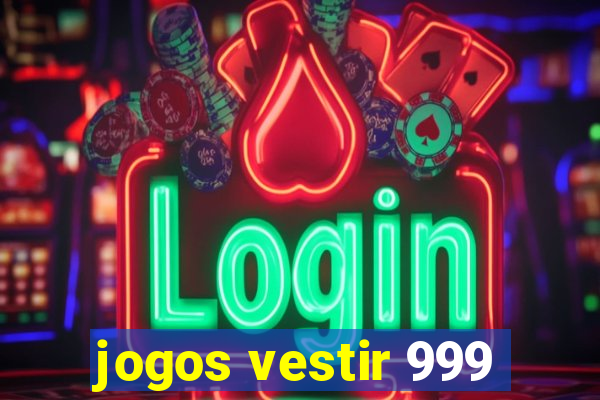 jogos vestir 999