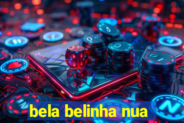 bela belinha nua