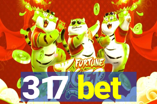 317 bet