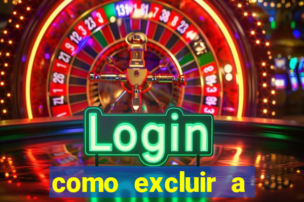 como excluir a conta do fortune tiger