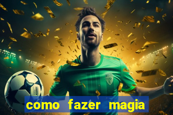 como fazer magia de fogo na vida real