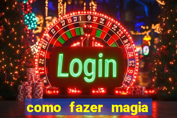 como fazer magia de fogo na vida real