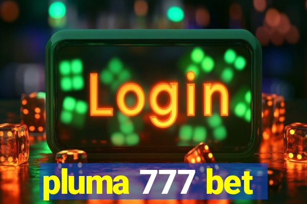 pluma 777 bet