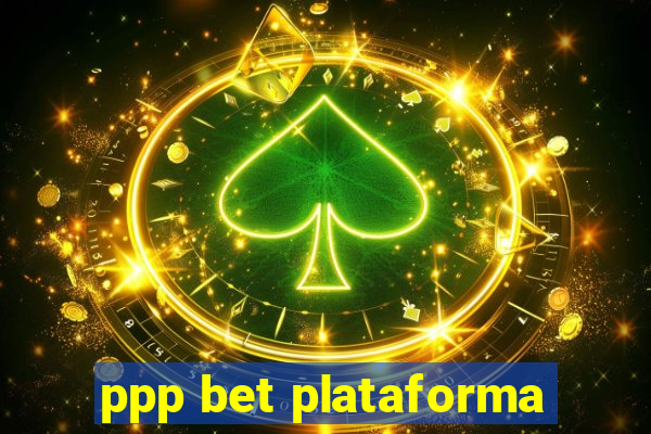 ppp bet plataforma