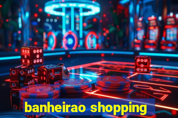 banheirao shopping