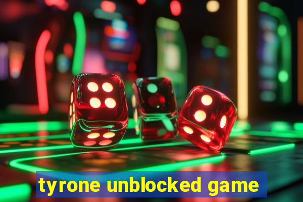 tyrone unblocked game