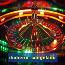 dinheiro congelado na plataforma de jogos