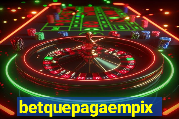 betquepagaempix