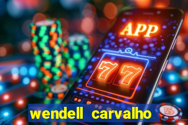 wendell carvalho reclame aqui