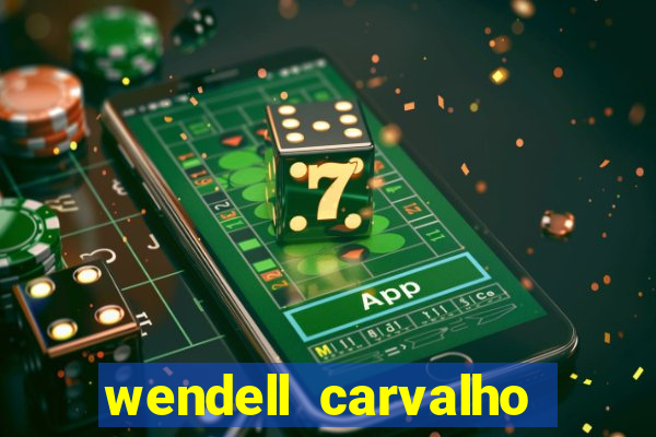 wendell carvalho reclame aqui