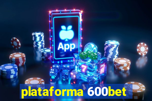 plataforma 600bet