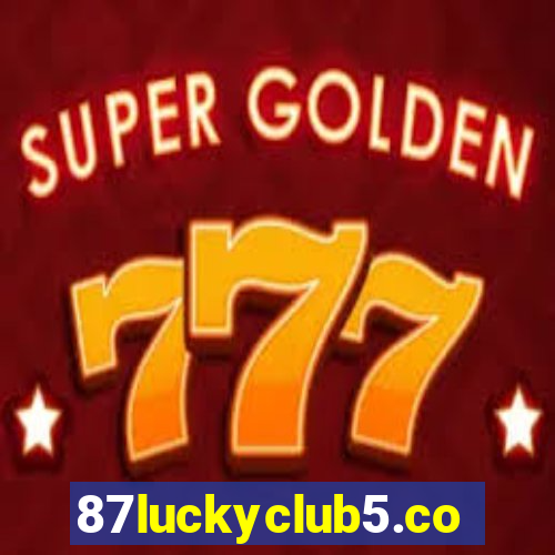 87luckyclub5.com