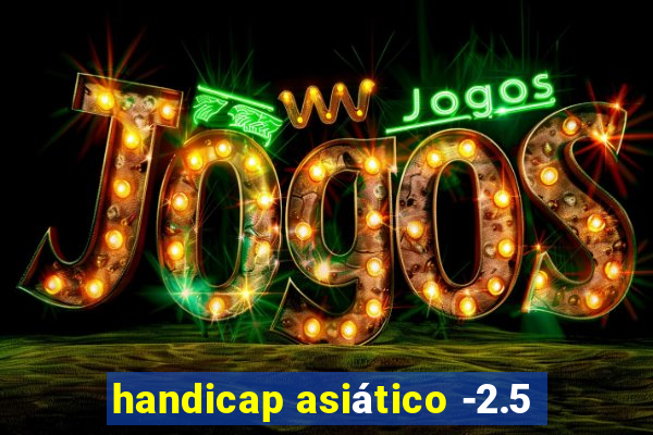 handicap asiático -2.5