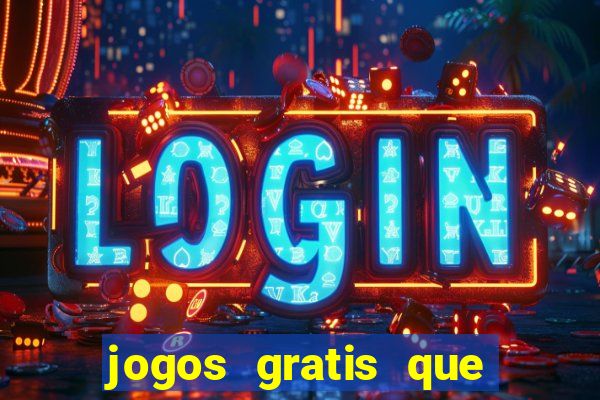 jogos gratis que realmente ganha dinheiro