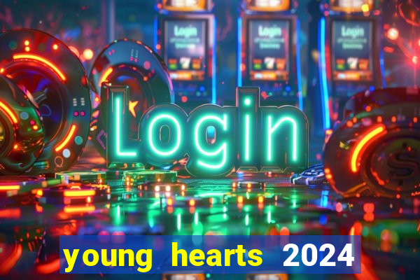 young hearts 2024 onde assistir