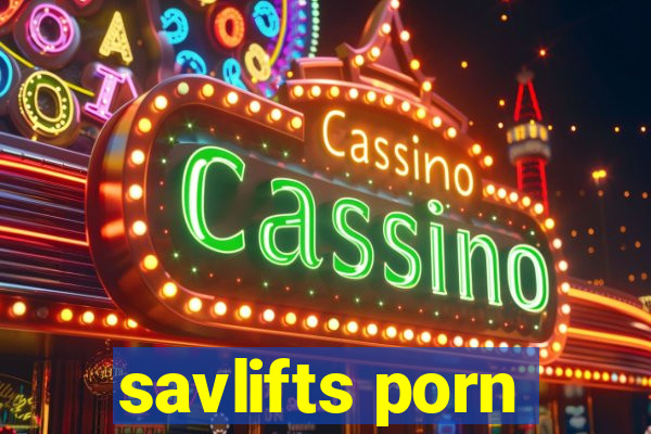 savlifts porn