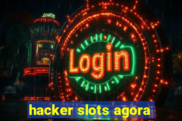 hacker slots agora