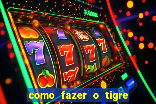 como fazer o tigre soltar a carta no fortune tiger