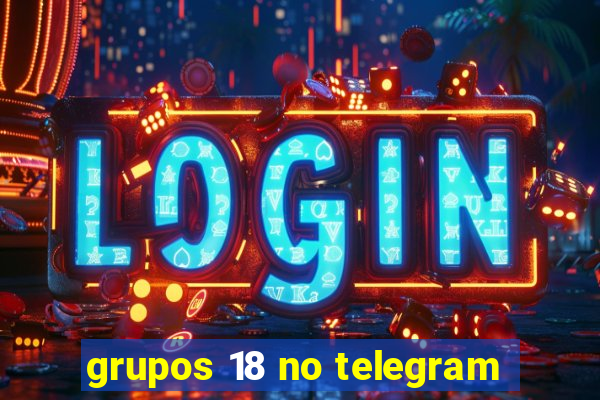 grupos 18 no telegram