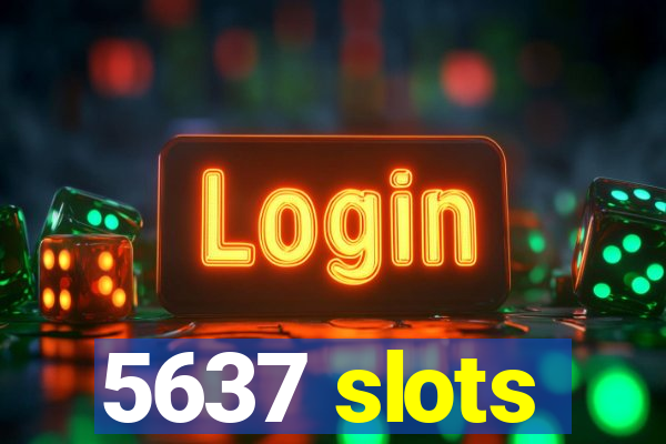 5637 slots