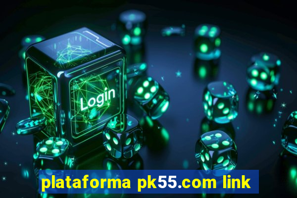 plataforma pk55.com link