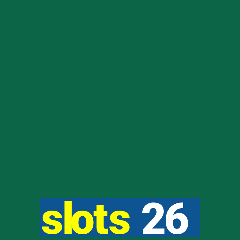 slots 26