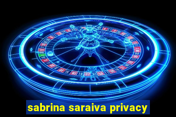 sabrina saraiva privacy