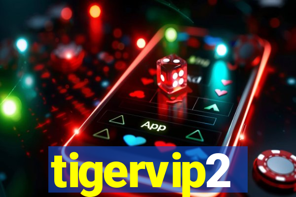 tigervip2